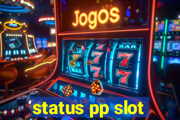 status pp slot